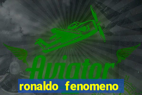 ronaldo fenomeno primeiro time